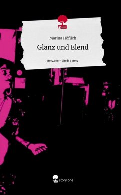 Glanz und Elend. Life is a Story - story.one - Höflich, Marina