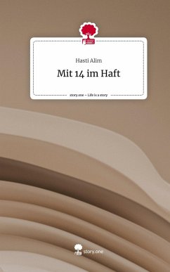 Mit 14 im Haft. Life is a Story - story.one - Alim, Hasti