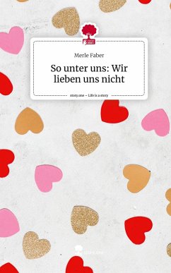 Cover So unter uns: Wir lieben uns nicht. Life is a Story - story.one