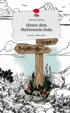 Hinter dem Meilenstein links. Life is a Story - story.one - Billing, Sabrina