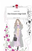 Das Grauen trägt Gold. Life is a Story - story.one Das Grauen trägt Gold. Life is a Story - story.one