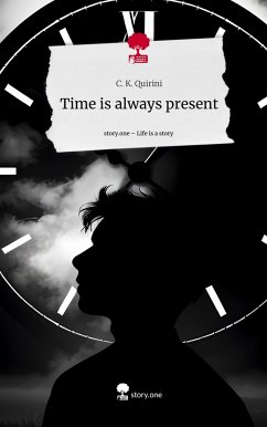 Time is always present. Life is a Story - story.one - Quirini, C. K.