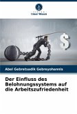 Der Einfluss des Belohnungssystems auf die Arbeitszufriedenheit Der Einfluss des Belohnungssystems auf die Arbeitszufriedenheit