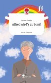 Alfred wird's zu bunt!. Life is a Story - story.one Alfred wird's zu bunt!. Life is a Story - story.one