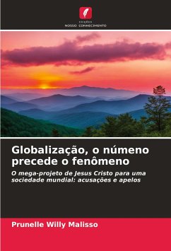 Globalização, o númeno precede o fenômeno - MALISSO, Prunelle Willy