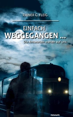 Einfach weggegangen ... - Fleig, Rainer G.