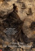 Zheng He: Der Admiral des Himmels (eBook, ePUB)