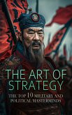 The Art of Strategy: The Top 10 Military and Political Masterminds (eBook, ePUB)