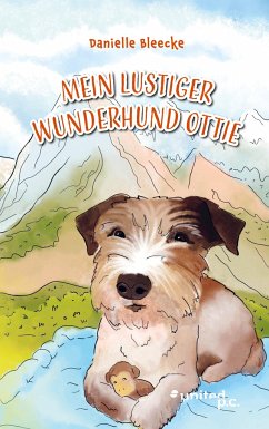 Mein lustiger Wunderhund Ottie - Danielle Bleecke