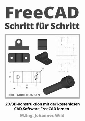 FreeCAD Schritt für Schritt FreeCAD Schritt für Schritt