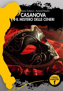 Casanova e il mistero delle ceneri (eBook, ePUB) - Prestini, Aurora; Zolezzi, Barbara