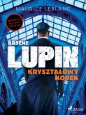 Arsène Lupin. Krysztalowy korek (eBook, ePUB)