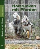 Holzrücken mit Pferden Holzrücken mit Pferden