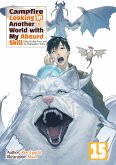 Campfire Cooking in Another World with My Absurd Skill: Volume 15 (eBook, ePUB) Campfire Cooking in Another World with My Absurd Skill: Volume 15 (eBook, ePUB)