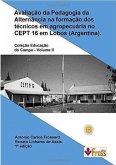 Avaliação da Pedagogia da Alternância na Formação dos Técnicos em Agropecuária no Cept 16 em Lobos - Argentina (eBook, ePUB) Avaliação da Pedagogia da Alternância na Formação dos Técnicos em Agropecuária no Cept 16 em Lobos - Argentina (eBook, ePUB)