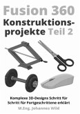 Fusion 360 Konstruktionsprojekte - Teil 2 Fusion 360 Konstruktionsprojekte - Teil 2