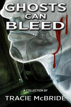Ghosts Can Bleed (eBook, ePUB) - Mcbride, Tracie