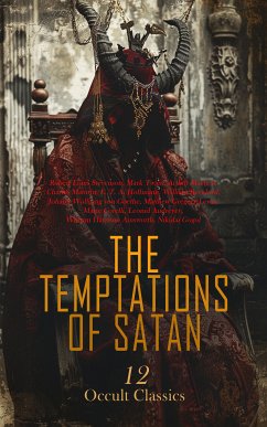 The Temptations of Satan: 12 Occult Classics (eBook, ePUB) - Stevenson, Robert Louis; Twain, Mark; Machen, Arthur; Maturin, Charles; Hoffmann, E. T. A.; Beckford, William; Goethe, Johann Wolfgang von; Lewis, Matthew Gregory; Corelli, Marie; Andreyev, Leonid; Ainsworth, William Harrison; Gogol, Nikolai