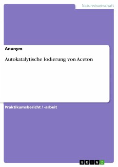Autokatalytische Iodierung von Aceton (eBook, PDF) Autokatalytische Iodierung von Aceton (eBook, PDF)