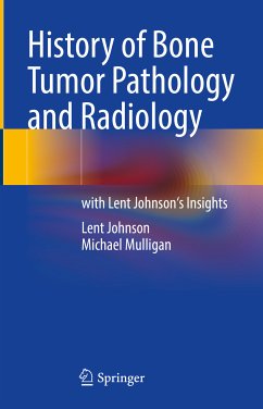 History of Bone Tumor Pathology and Radiology (eBook, PDF) - Johnson, Lent; Mulligan, Michael