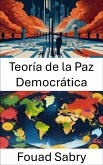 Teoría de la Paz Democrática (eBook, ePUB)