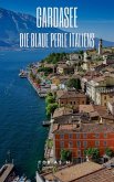 Gardasee - die blaue Perle Italiens (eBook, ePUB) Gardasee - die blaue Perle Italiens (eBook, ePUB)