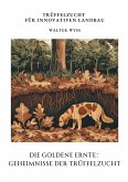 Die Goldene Ernte: Geheimnisse der Trüffelzucht (eBook, ePUB)