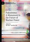 Fukushima: A Monument to the Future of Nuclear Power (eBook, PDF)