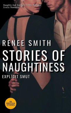 Stories of Naughtiness - Explicit Smut (eBook, ePUB) - Smith, Renee