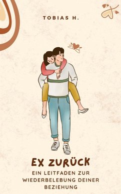 Ex zurück - ein Leitfaden zur Wiederbelebung deiner Beziehung (eBook, ePUB) Cover Ex zurück - ein Leitfaden zur Wiederbelebung deiner Beziehung (eBook, ePUB)