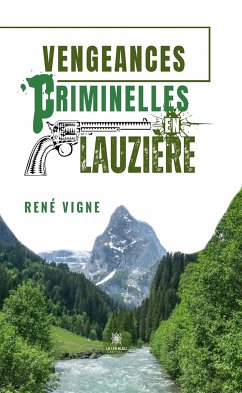 Vengeances criminelles en Lauzière (eBook, ePUB) - Vigne, René