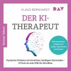 Der KI-Therapeut. Psychische Probleme mit künstlicher Intelligenz überwinden – KI-Tools als erste Hilfe für Betroffene (MP3-Download)