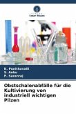 Obstschalenabfälle für die Kultivierung von industriell wichtigen Pilzen