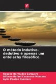 O método indutivo-dedutivo é apenas um entelechy filosófico.