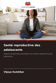 Santé reproductive des adolescents Santé reproductive des adolescents