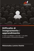 Difficoltà di insegnamento / apprendimento Difficoltà di insegnamento / apprendimento