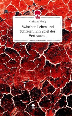 Cover Zwischen Leben und Schreien: Ein Spiel des Vertrauens. Life is a Story - story.one