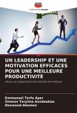 UN LEADERSHIP ET UNE MOTIVATION EFFICACES POUR UNE MEILLEURE PRODUCTIVITÉ