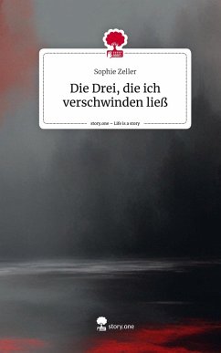 Cover Die Drei, die ich verschwinden ließ. Life is a Story - story.one