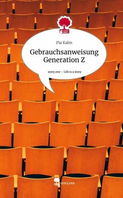 Gebrauchsanweisung Generation Z. Life is a Story - story.one - Kalm, Pia