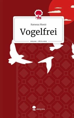 Vogelfrei. Life is a Story - story.one - Monir, Rameza Vogelfrei. Life is a Story - story.one - Monir, Rameza