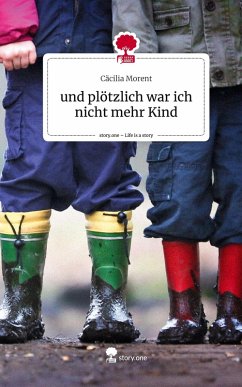 Cover und plötzlich war ich nicht mehr Kind. Life is a Story - story.one