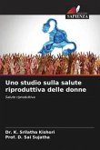 Uno studio sulla salute riproduttiva delle donne