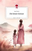 Die letzte Grenze. Life is a Story - story.one Die letzte Grenze. Life is a Story - story.one