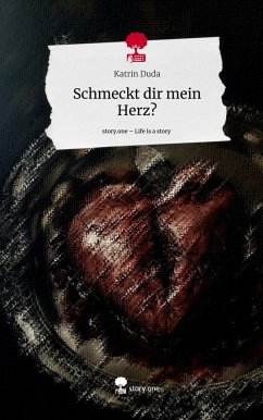 Schmeckt dir mein Herz?. Life is a Story - story.one - Duda, Katrin