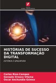 HISTÓRIAS DE SUCESSO DA TRANSFORMAÇÃO DIGITAL HISTÓRIAS DE SUCESSO DA TRANSFORMAÇÃO DIGITAL