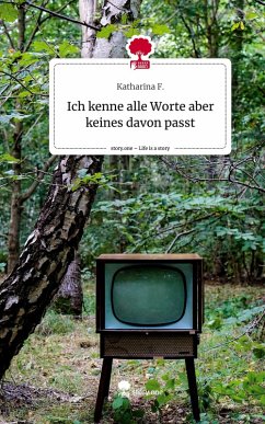 Cover Ich kenne alle Worte aber keines davon passt. Life is a Story - story.one