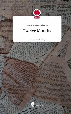 Twelve Months. Life is a Story - story.one - Osborne, Laura Alison