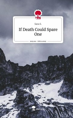 If Death Could Spare One. Life is a Story - story.one - S., Sara