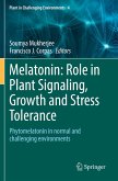 Melatonin: Role in Plant Signaling, Growth and Stress Tolerance Melatonin: Role in Plant Signaling, Growth and Stress Tolerance